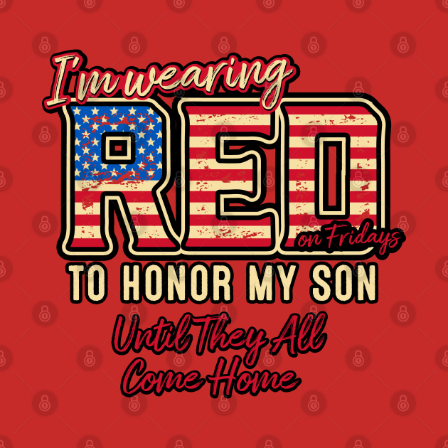 Disover RED Fridays - Wearing Red to Honor My Deployed Son - Red Friday - T-Shirt