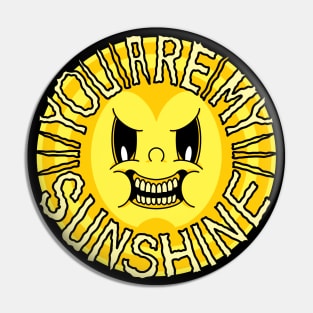 You are my sunshine Pin