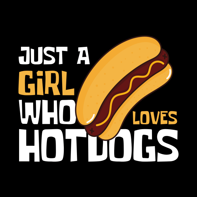 Just A Girl Who Loves HotDogs Funny by DesignArchitect