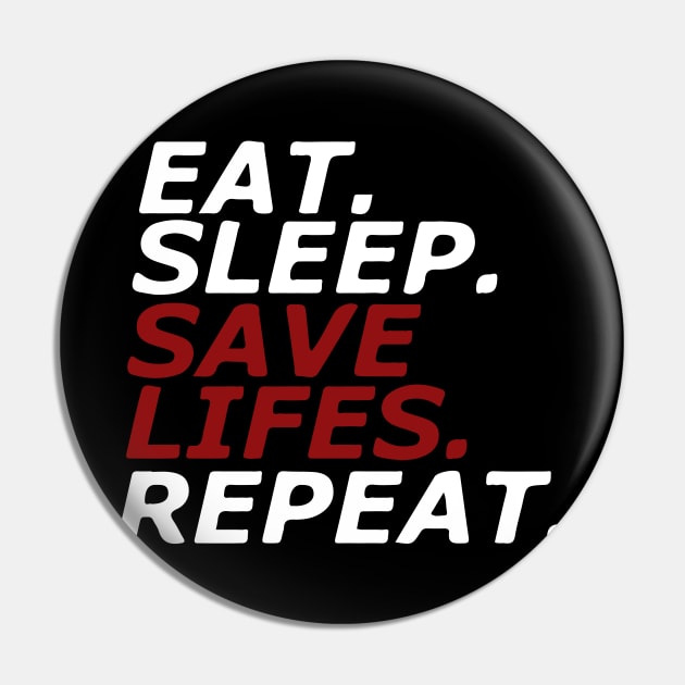 Eat. Sleep. SAVE LIFES. Repeat. Pin by NilsR