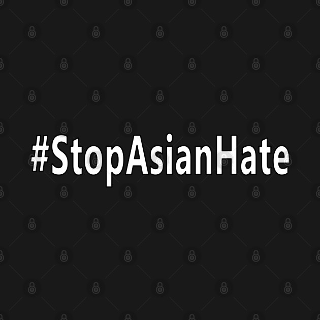 Discover Stop Asian Hate - Great Stop Hate Crimes Hashtag Design - Asian American - T-Shirt