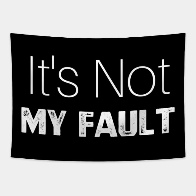 It's Not My Fault Tapestry by YourSelf101