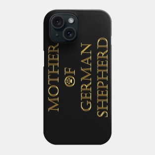 MOTHER OF GERMAN SHEPHERD Phone Case