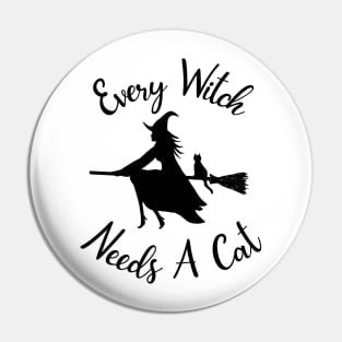 Every witch needs a cat Pin