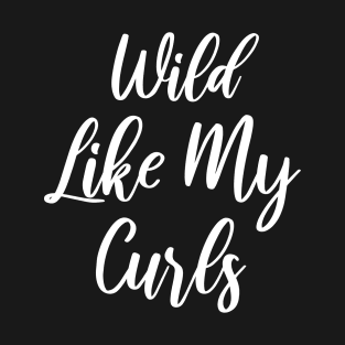 Wild Like My Curls T-Shirt