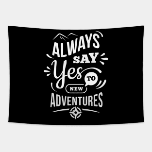 Always Say Yes To New Adventures Tapestry