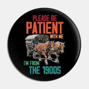 Please Be Patient With Me I'm From The 1900s Vintage Pin