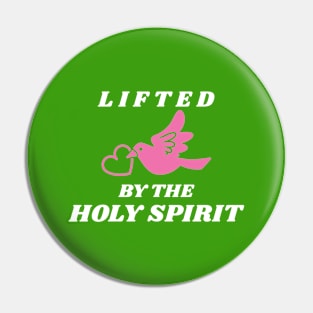 Lifted by the Holy Spirit Pin