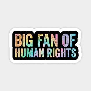 Big Fan Of Human Rights Magnet