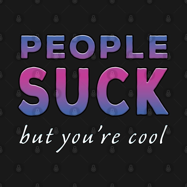 People Suck But You're Cool Purple Tone by Shawnsonart