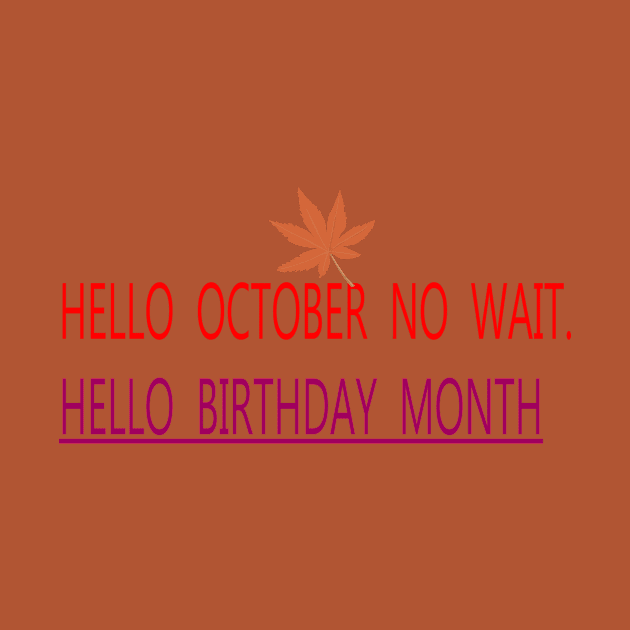 HELLO OCTOBER NO WAIT. HELLO BIRTHDAY MONTH by FlorenceFashionstyle