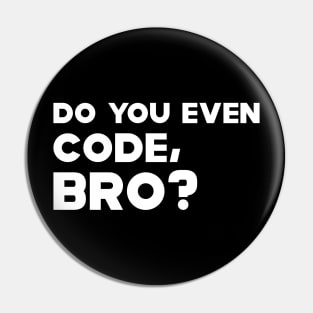 Coder - Do you even code, bro? Pin