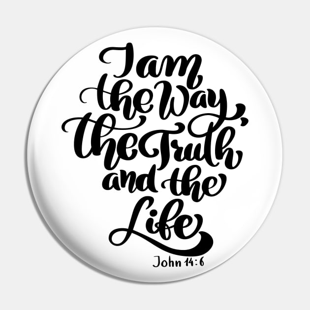 I Am The Way They Truth and The Life John 14:6 Bible Verse Jesus Scripture Psalm Pray Pin by Shirtsurf