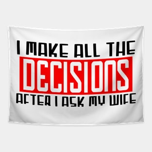 I make all the decisions Tapestry