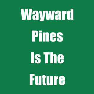 Wayward Prines Is The Future T-Shirt