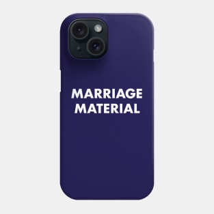 Marriage material Phone Case