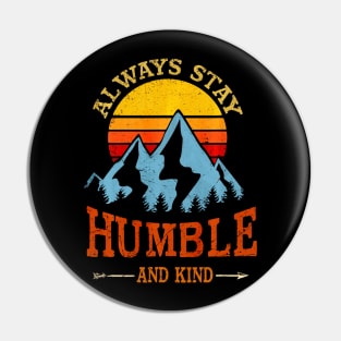 Always stay humble and kind hiking camping vintage Pin
