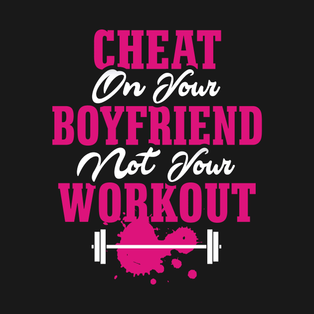 Cheat On your boyfriend Not your workout. by Lin Watchorn 