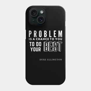 Problem is a chance - White Text Phone Case