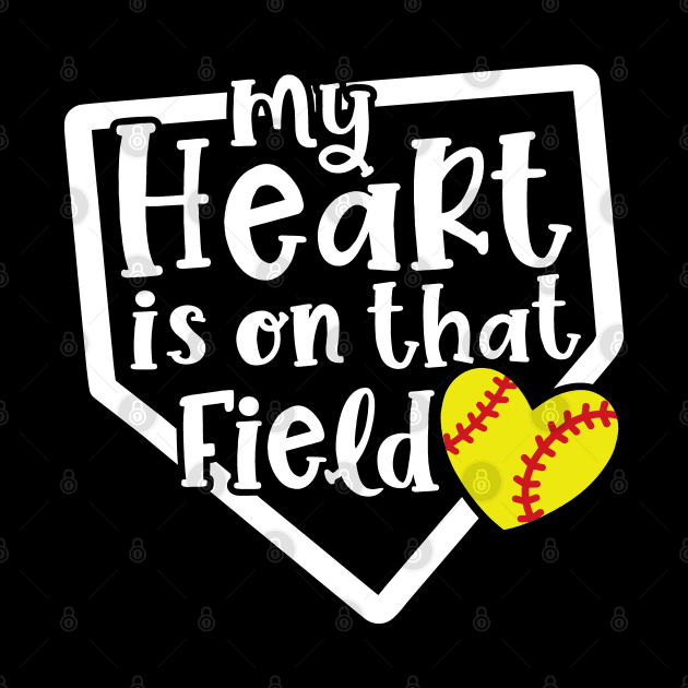 My Heart Is On That Field Softball Mom by GlimmerDesigns