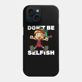 Don't Be Selfish - Lifestyle Phone Case