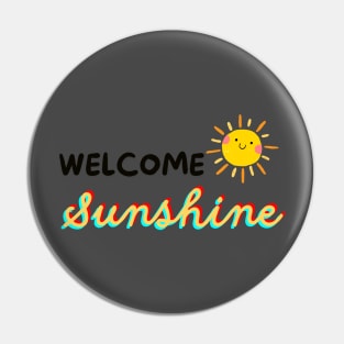 Welcome Sunshine - Add Positivity To Your Life Pin