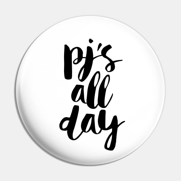 PJs All Day Pin by MotivatedType