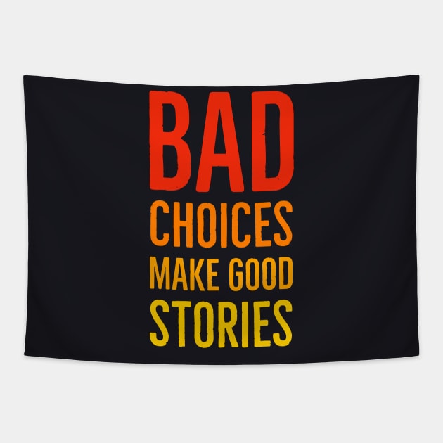 Bad Choices Make Good Stories Tapestry by Suzhi Q