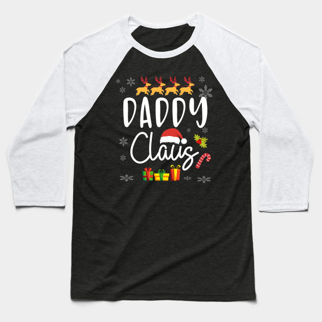 Daddy Claus Matching Family Christmas Funny Daddy Gift Fathers Day Gift Ideas Daddy Claus Matching Family Christmas Baseball T Shirt Teepublic