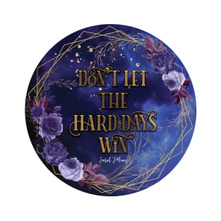 Don't let the hard days win T-Shirt