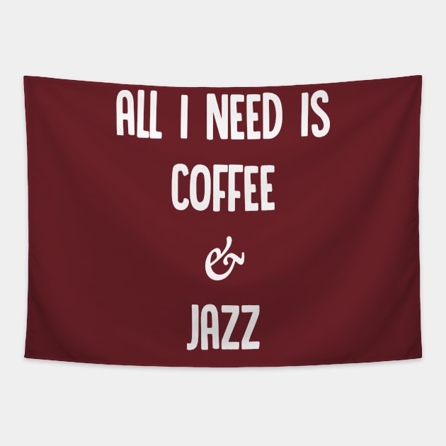 All I Need Is Coffee & Jazz #2 - Awesome Jazz Fan Gift Tapestry by DankFutura