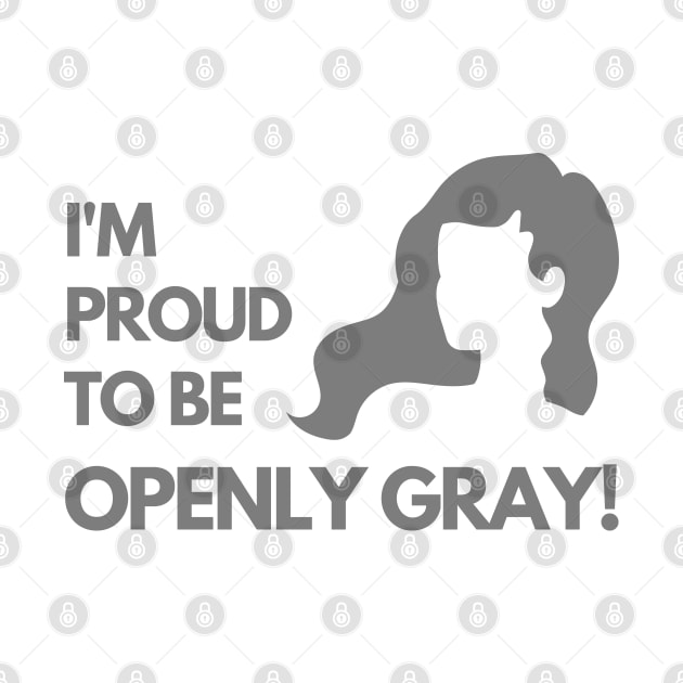 Woman Proud to be Openly Gray Funny Saying by mschubbybunny