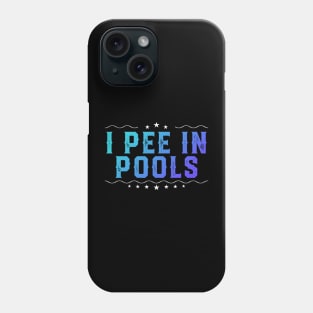 I Pee In Pools Funny Swimming Phone Case