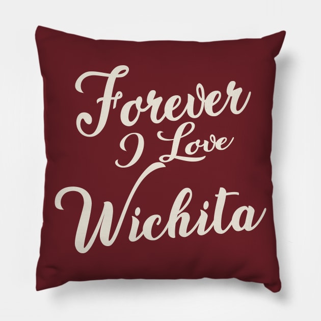 Forever i love Wichita Pillow by unremarkable