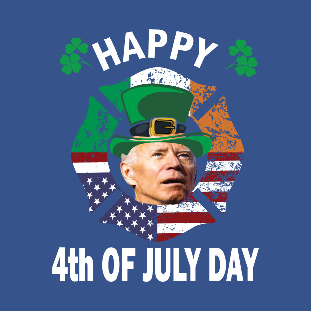 Discover Happy 4th Of july Day,, Funny St. Patricks day gift idea - Anti Biden 2022 - T-Shirt