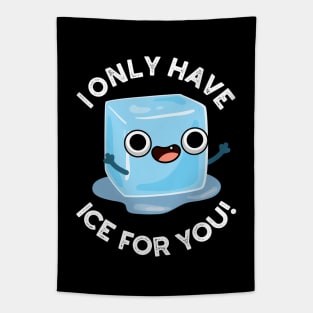 I Only Have Ice For You Cute Pun Tapestry