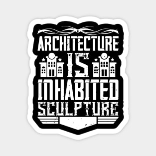 Architect Gifts Architecture Is Inhabited Sculpture Magnet