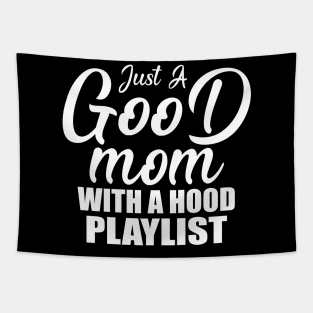 Just A Good Mom With A Hood Playlist Gift For Mother's Day Tapestry