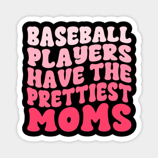 Baseball Players Have The Prettiest Moms Baseball Mom Magnet