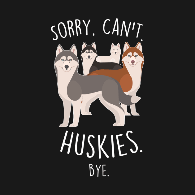 Husky Dog Sorry, Can't, Bye by Psitta