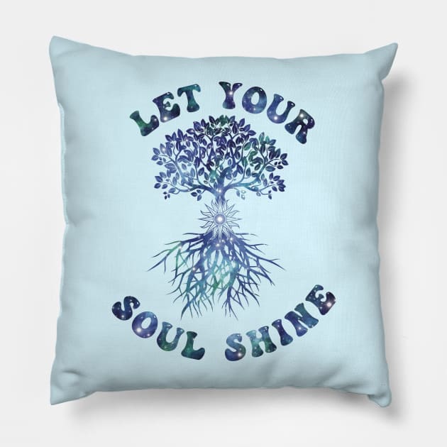 Let Your Soul Shine (cool color version) Pillow by starwilliams