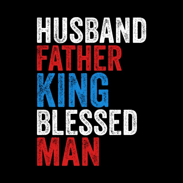 Husband Father King Blessed Man Dad Pride by TMSTORE