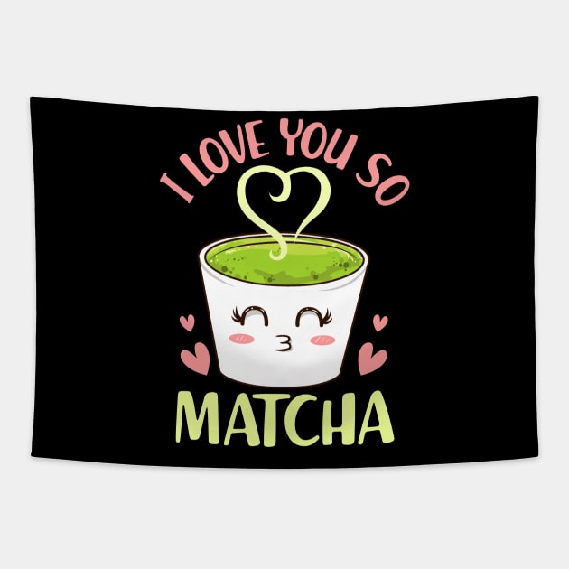 Cute & Funny I Love You So Matcha Adorable Pun Tapestry by theperfectpresents