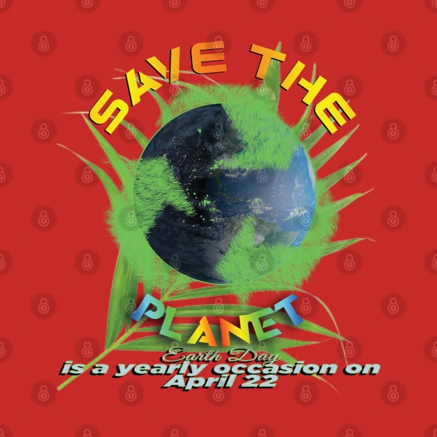 Earth Day Everyday Earth Day - Planet Anniversary 2023. by TeeText