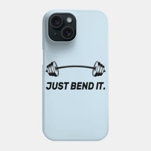 Just Bend It - Powerlifting Bodybuilding Phone Case