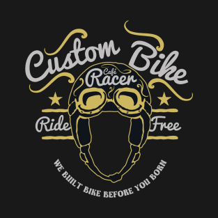 Custom Bike – We Built Bike Before You Born T-Shirt