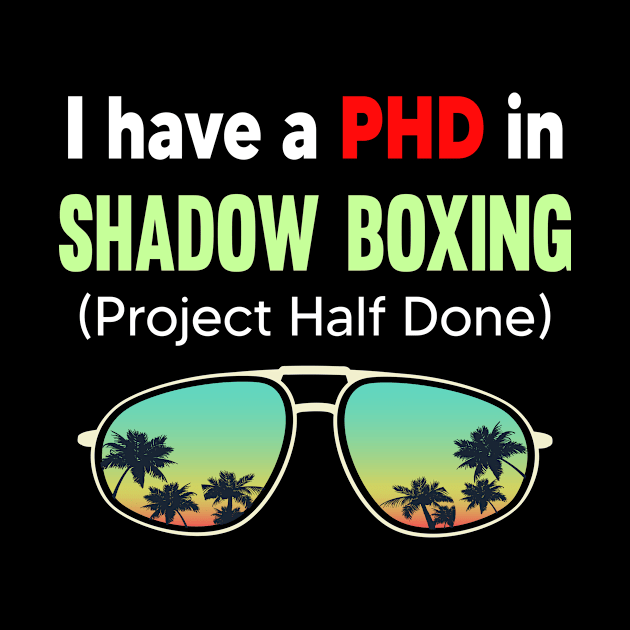 PHD Project Half Done Shadow Boxing by symptomovertake