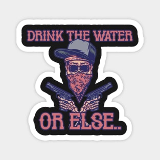 Drink Water NOW! Magnet