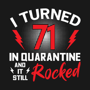 I Turned 71 In Quarantine T-Shirt