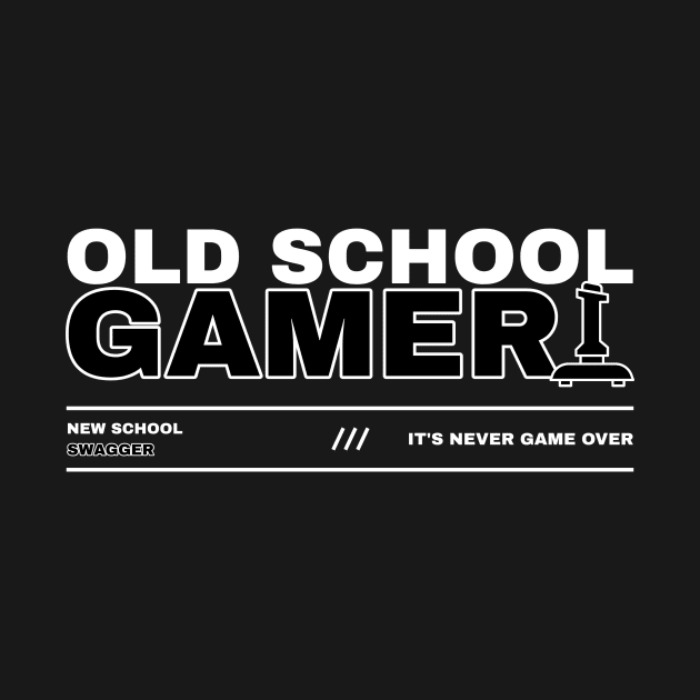 Old School Gamer, New School Swagger: It's Never Game Over by lildoodleTees